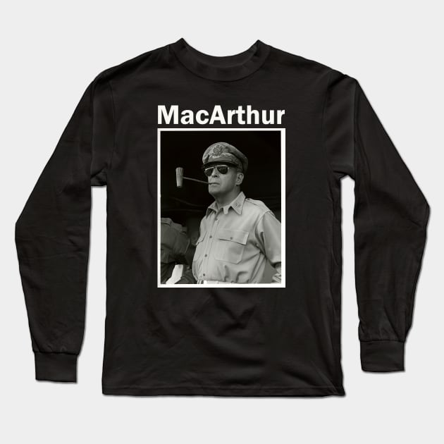 General Douglas MacArthur | WW2 Long Sleeve T-Shirt by Distant War